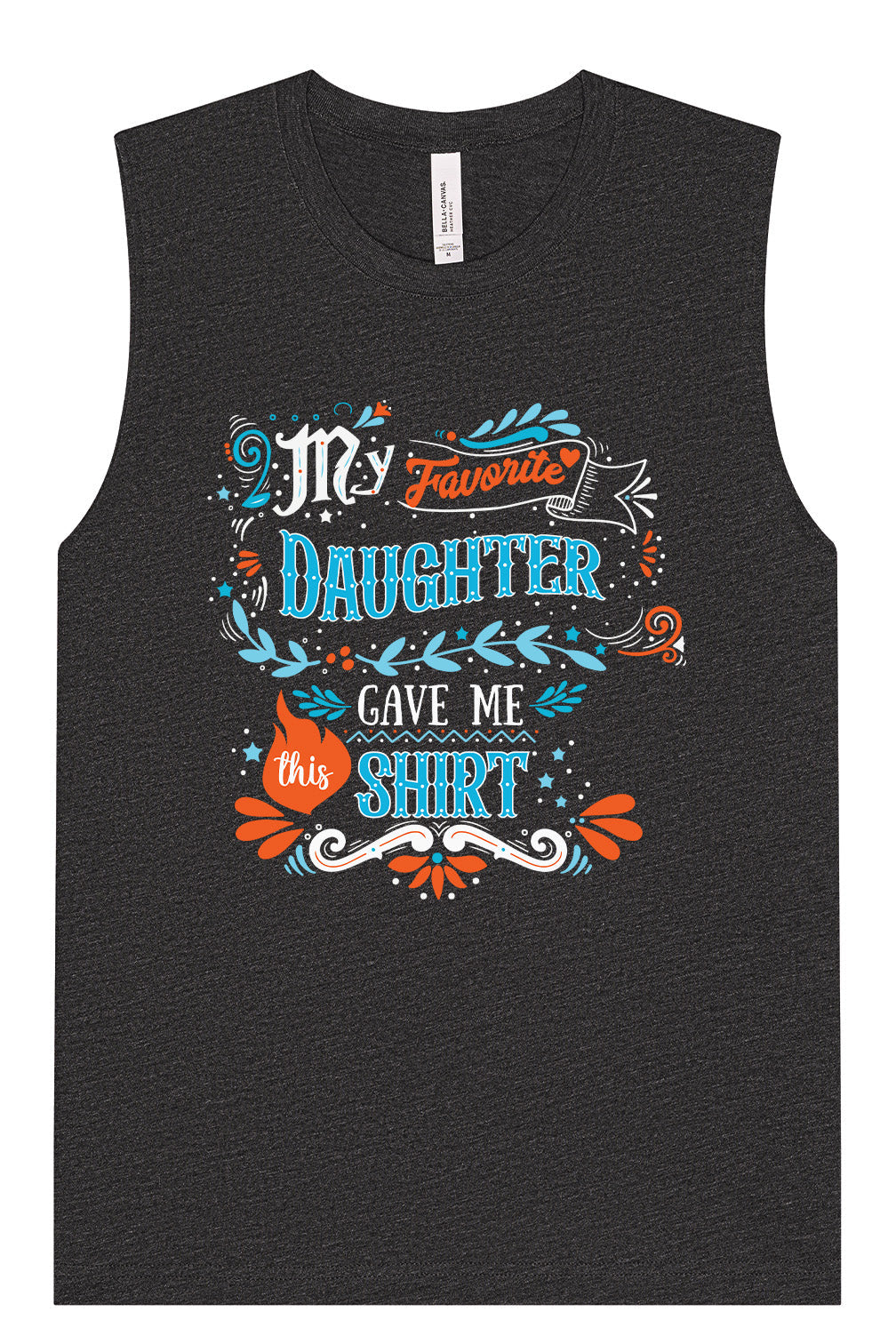 Favorite Daughter Gave Me This Shirt Muscle Tank