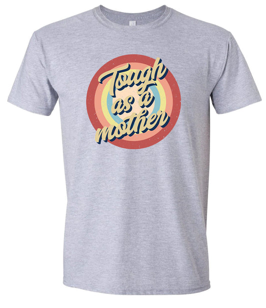 Tough as a Mother Adult Gildan Soft Shirt