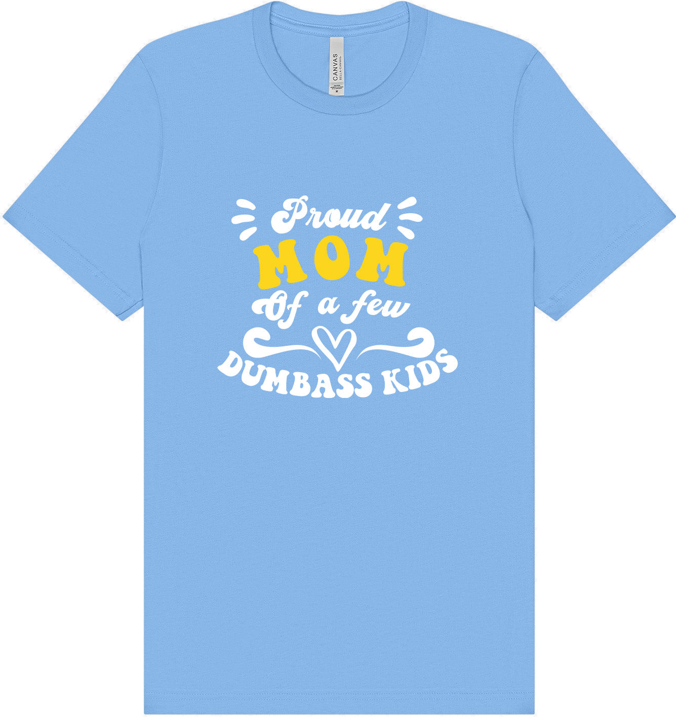 Mom of Dumbass Kids Adult Bella Canvas Shirt