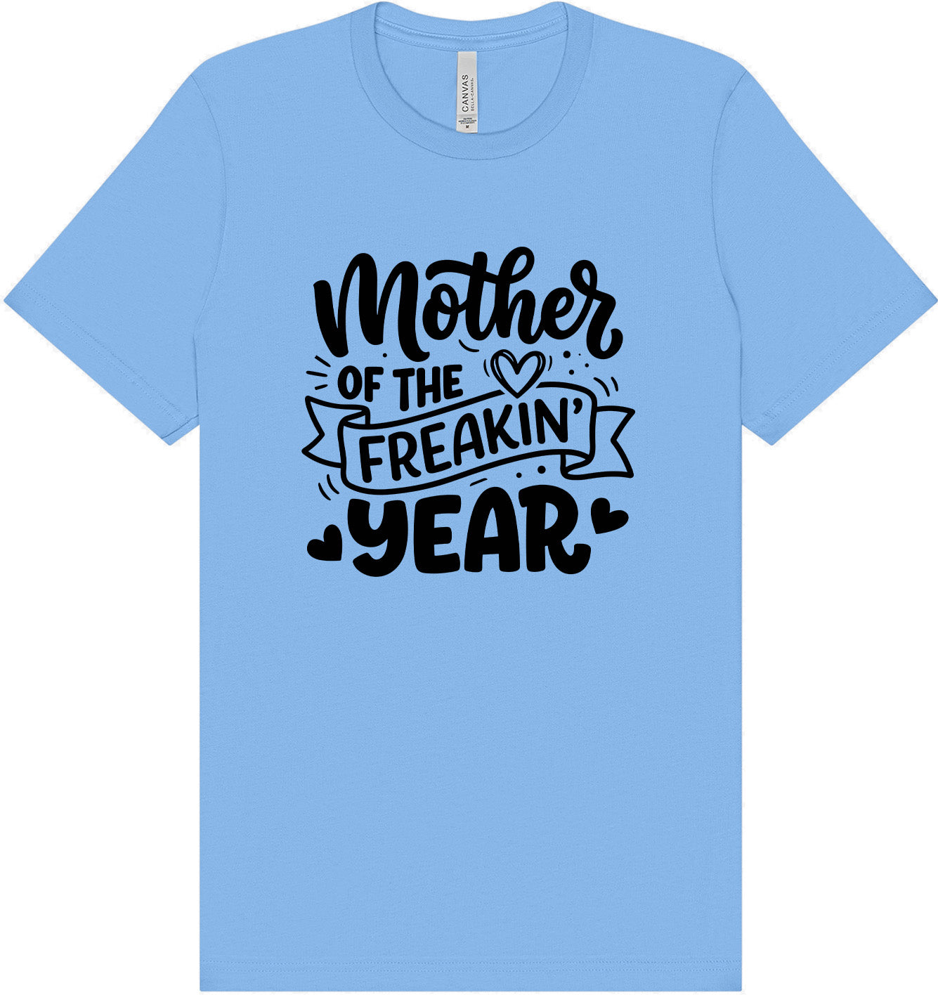 Mother of the Freakin Year Adult Bella Canvas Shirt