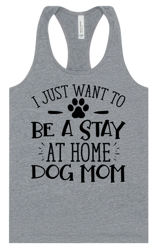 Wanna Be Stay at Home Dog Mom Women's Racerback Tank