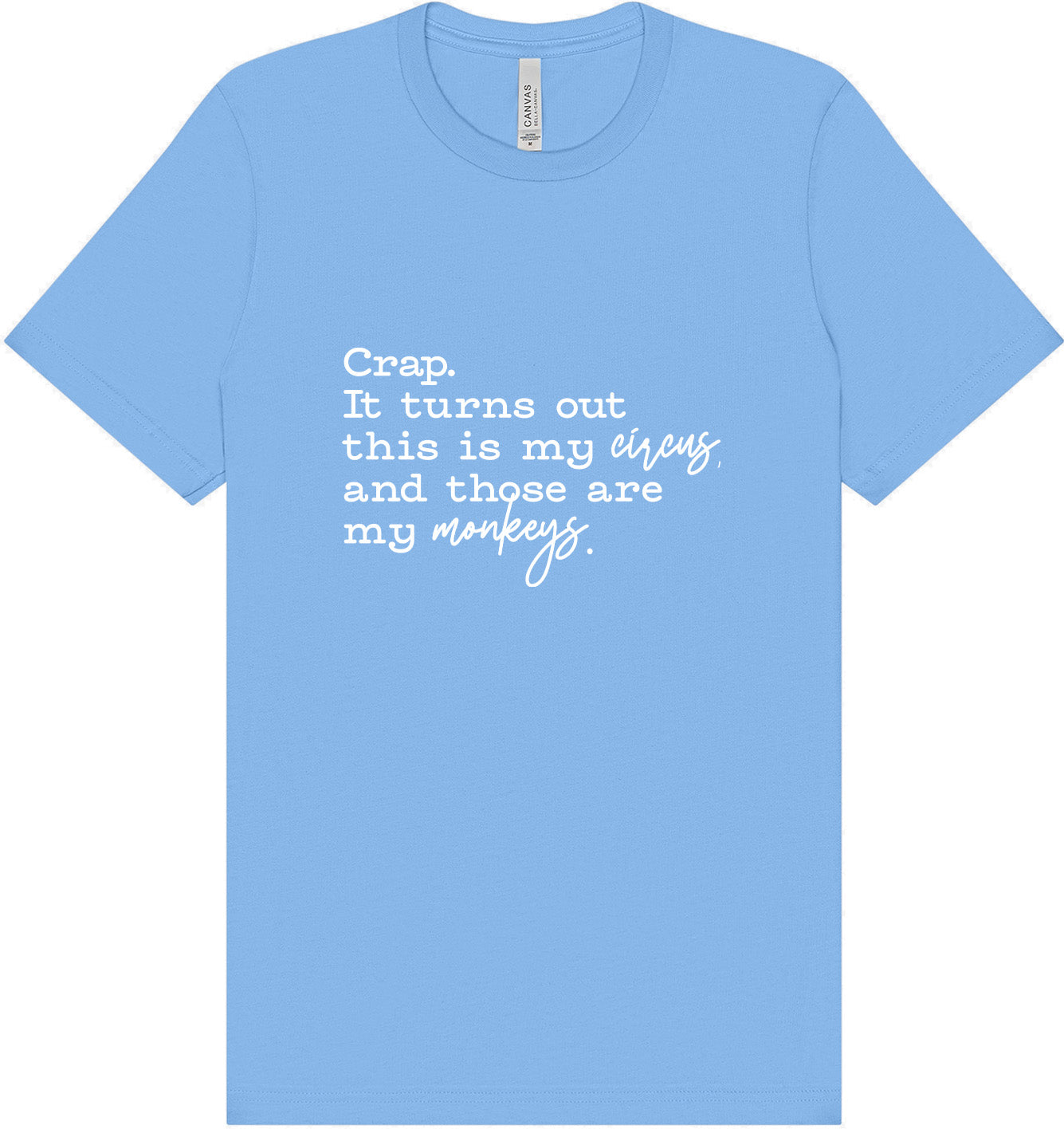 My Circus, My Monkeys Adult Bella Canvas Shirt