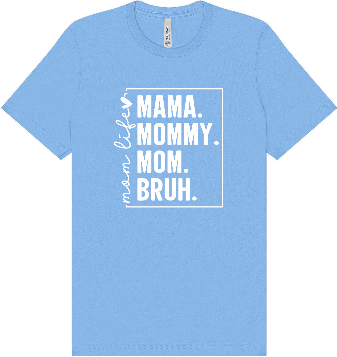 Mom. Bruh. Adult Bella Canvas Shirt