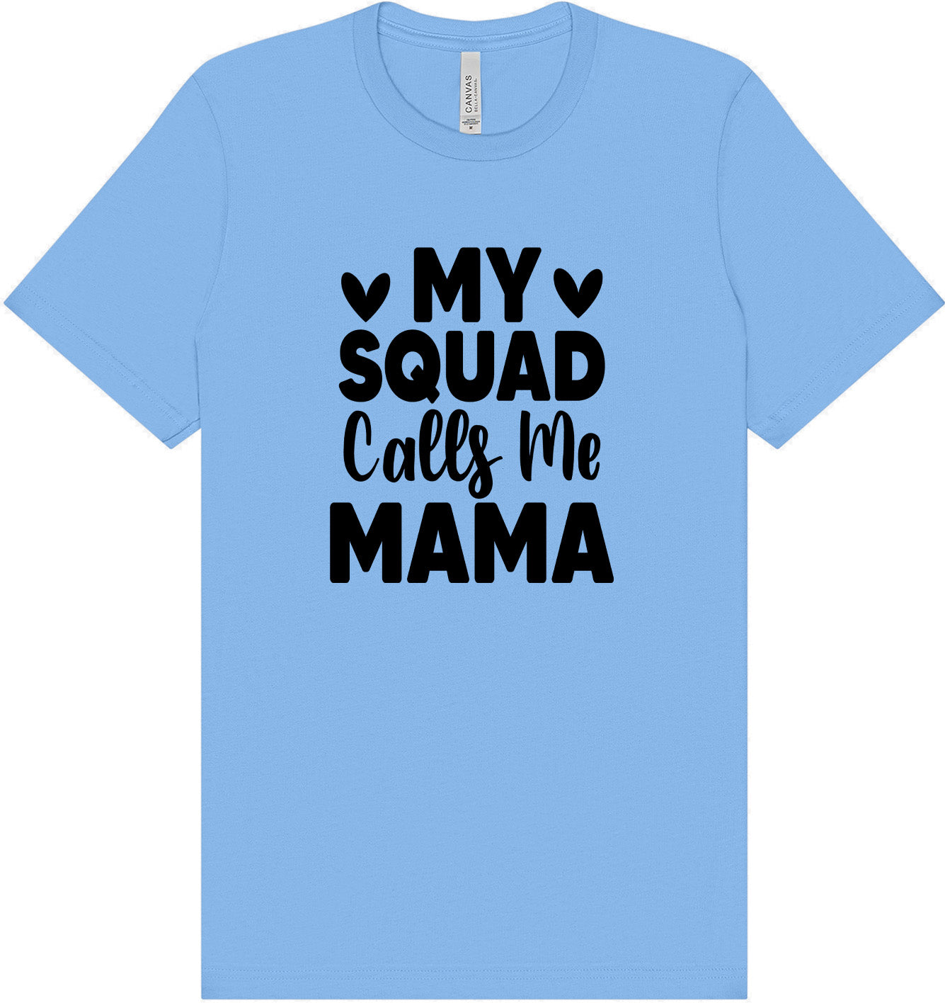 My Squad Calls Me Mama Adult Bella Canvas Shirt