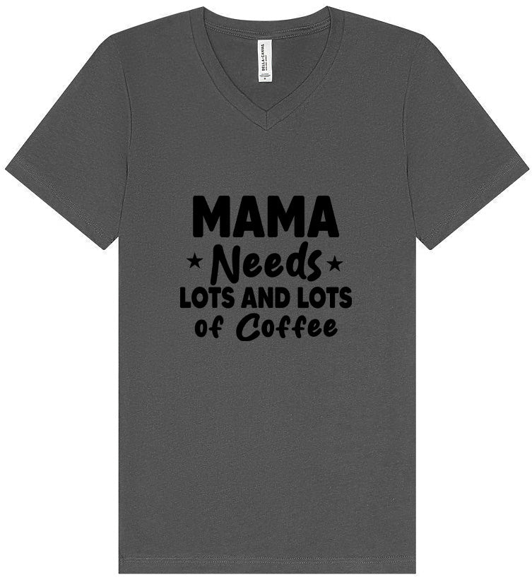 Mama Needs Lots of Coffee Unisex V-Neck Shirt