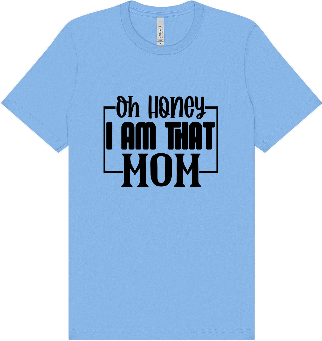 I Am That Mom Adult Bella Canvas Shirt