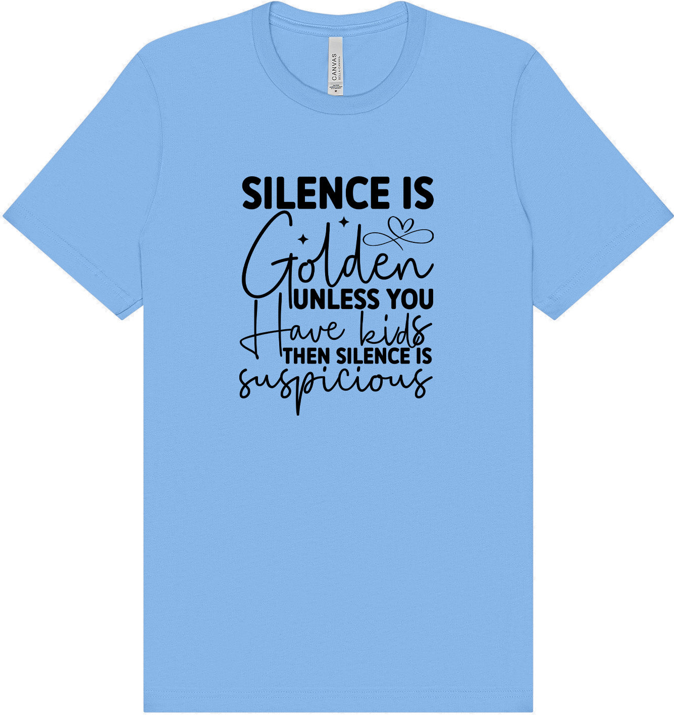 Silence is Suspicious Adult Bella Canvas Shirt