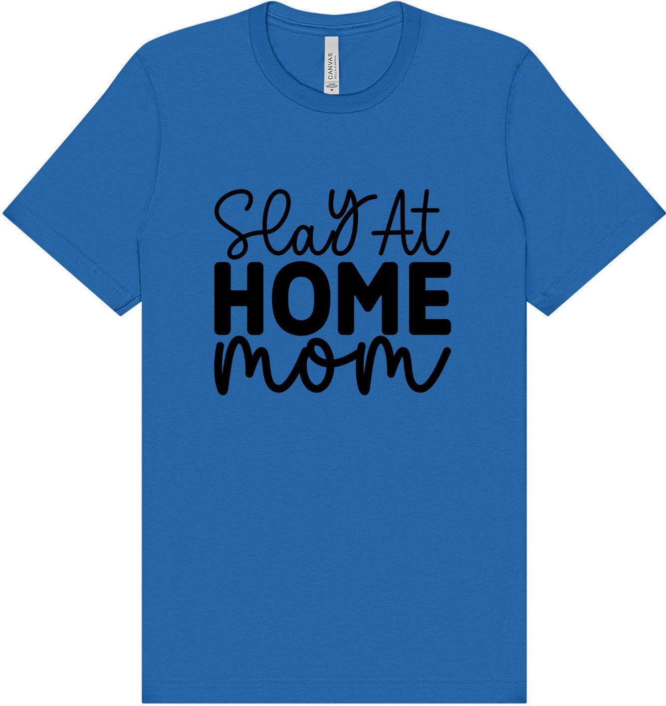 Slay at Home Mom Adult Bella Canvas Shirt