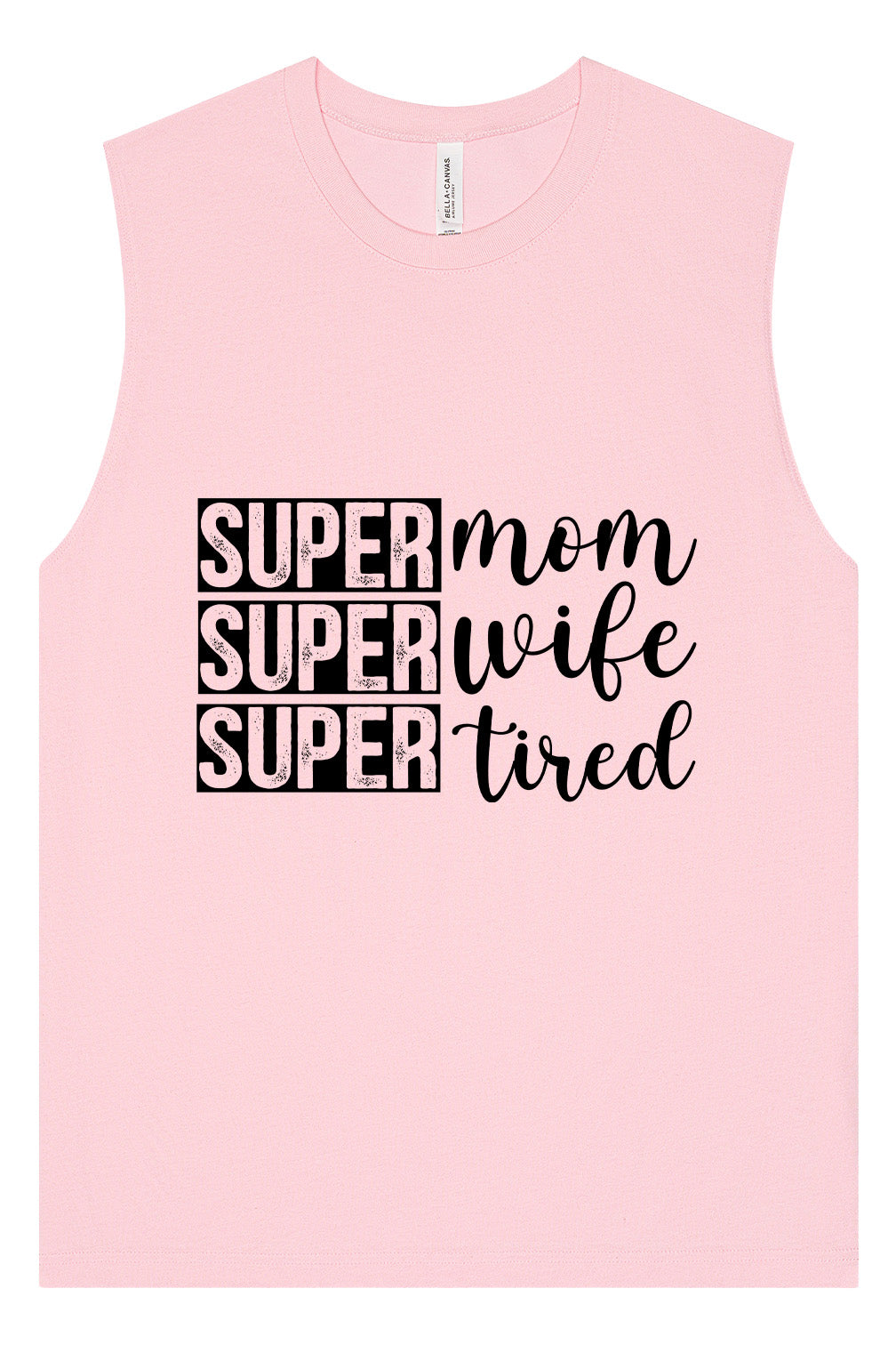 Super Mom, Super Wife, Super Tired Muscle Tank