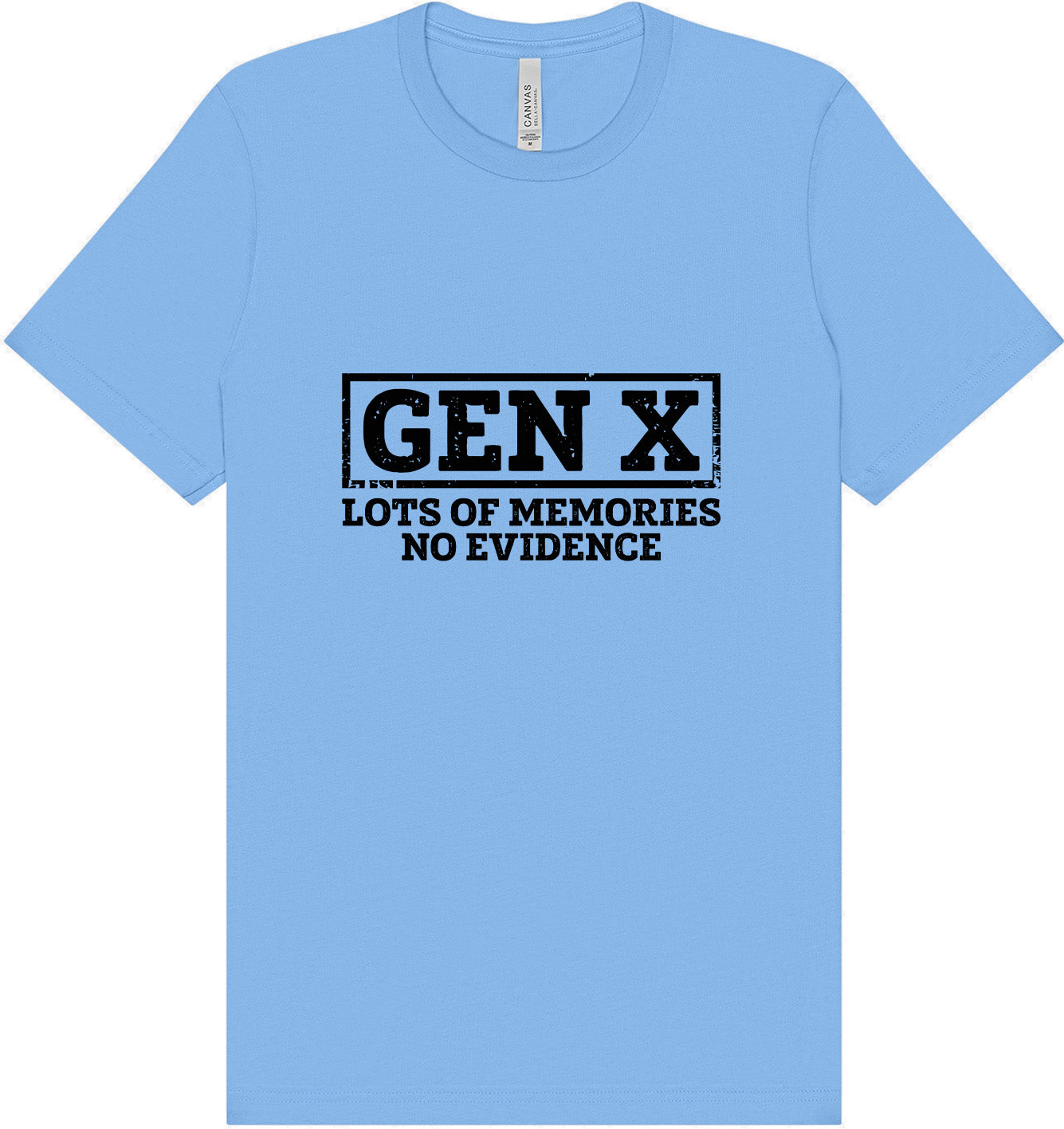 Gen X No Evidence Adult Bella Canvas Shirt