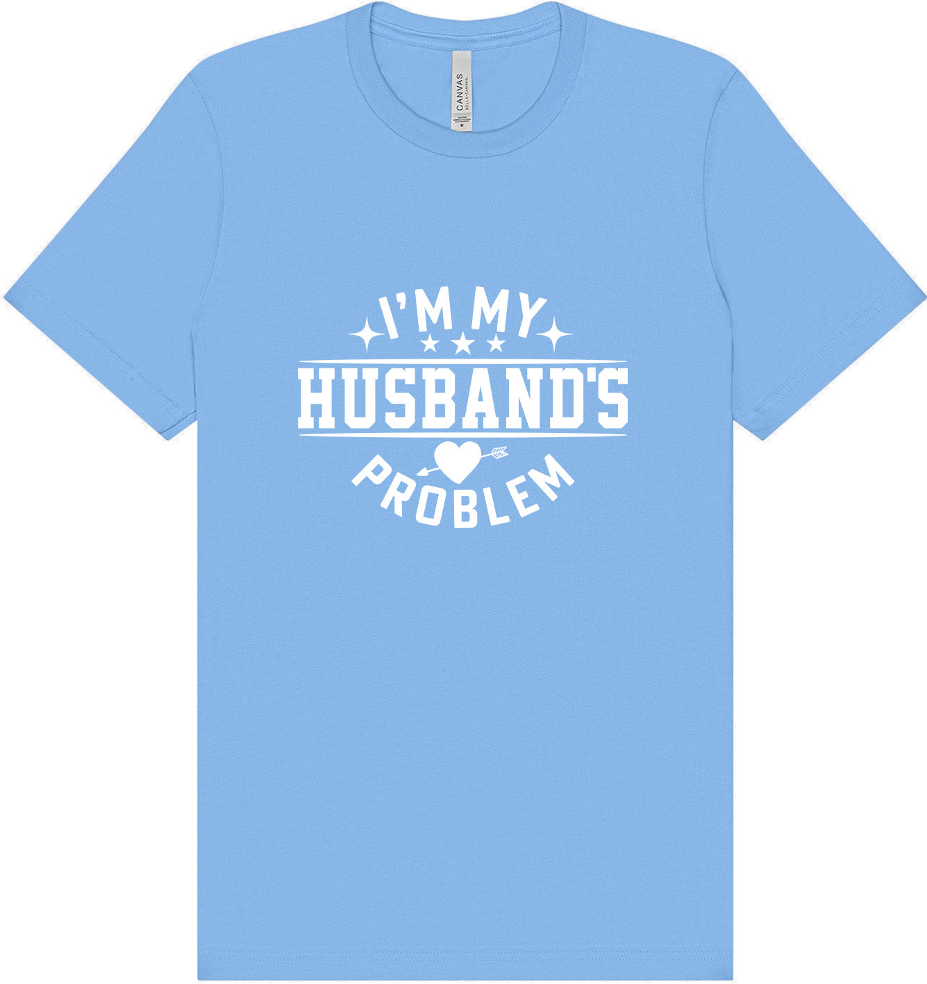 I'm My Husband's Problem Adult Bella Canvas Shirt