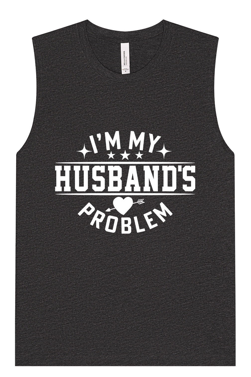 I'm My Husband's Problem Muscle Tank