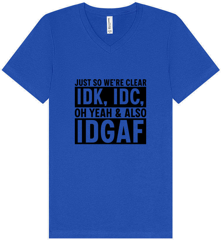 IDK, IDC, IDGAF Unisex V-Neck Shirt
