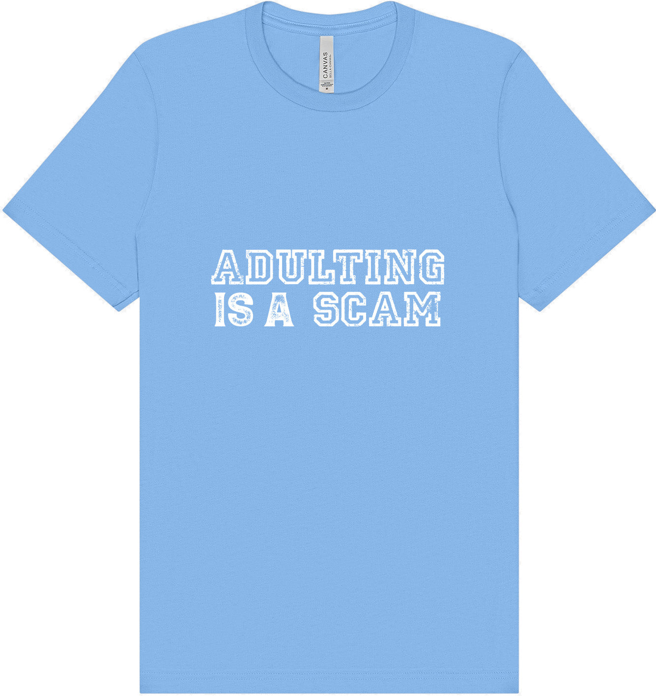 Adulting is a Scam Adult Bella Canvas Shirt