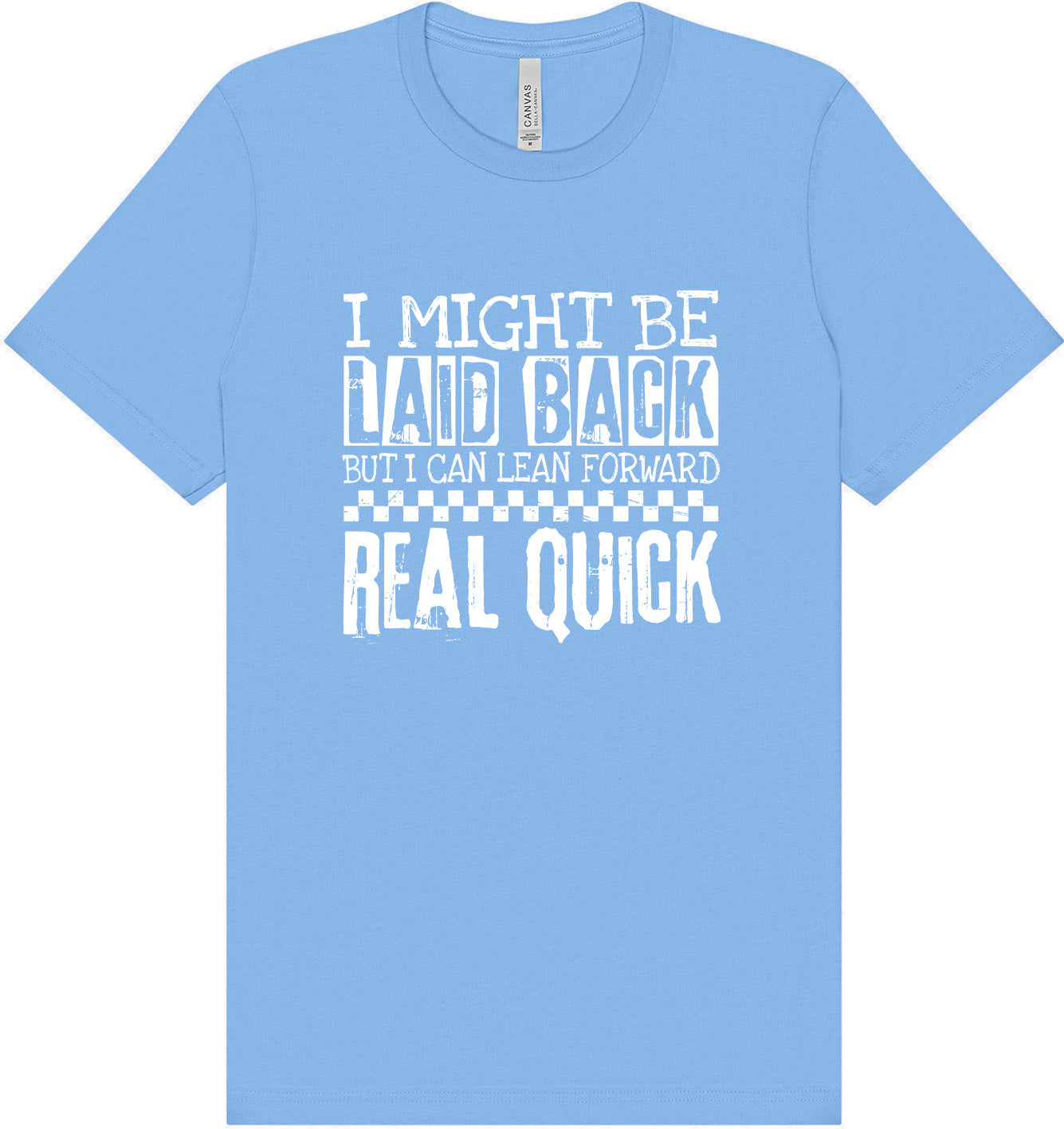 I Might Be Laid Back... Adult Bella Canvas Shirt