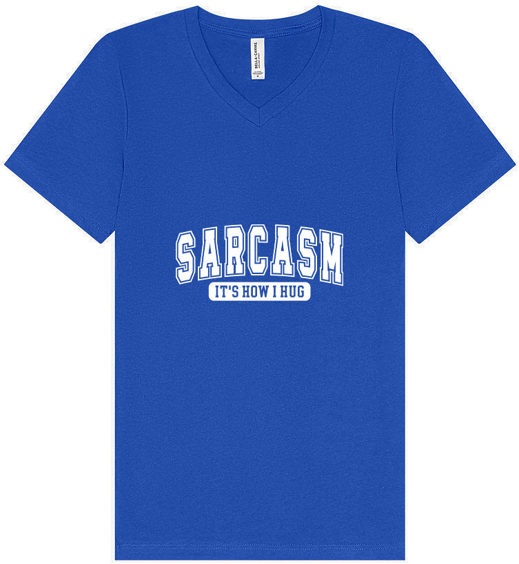 Sarcasm is How I Hug Unisex V-Neck Shirt