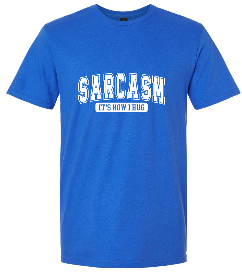 Sarcasm is How I Hug Adult Gildan Soft Shirt