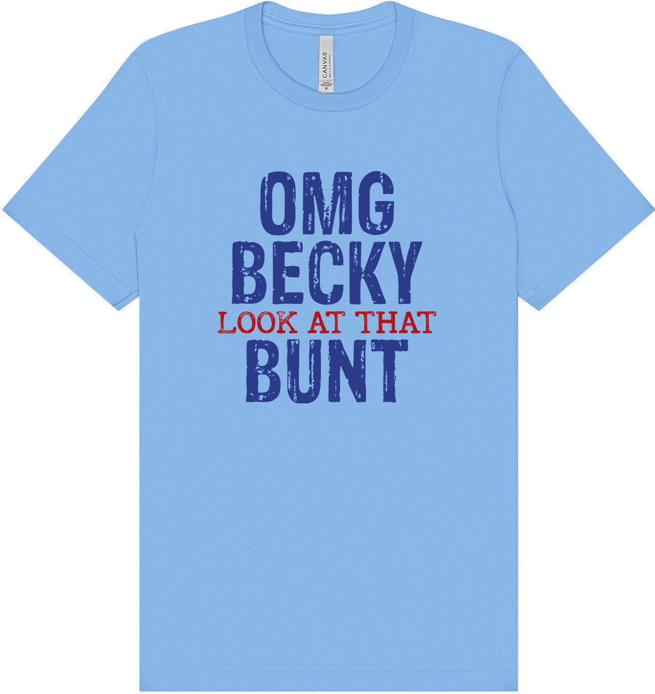 OMG Becky, Look at that Bunt Adult Bella Canvas Shirt