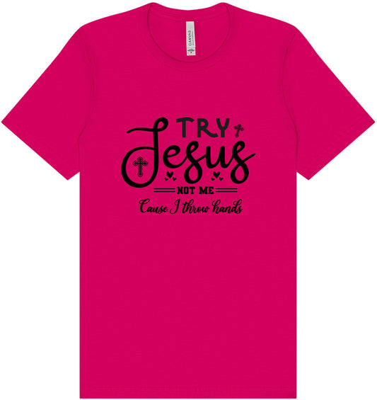 Try Jesus, Not Me Adult Bella Canvas Shirt