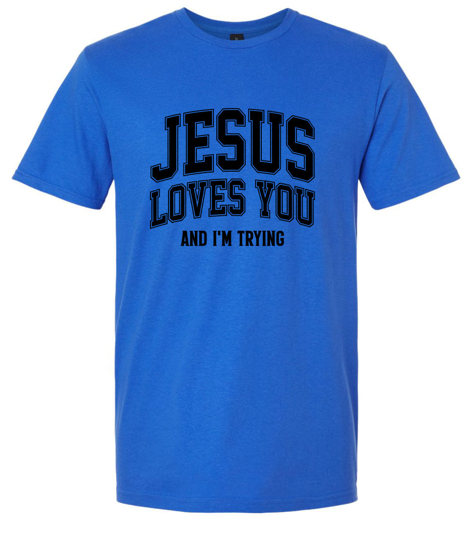 Jesus Loves You, I'm Trying Adult Gildan Soft Shirt