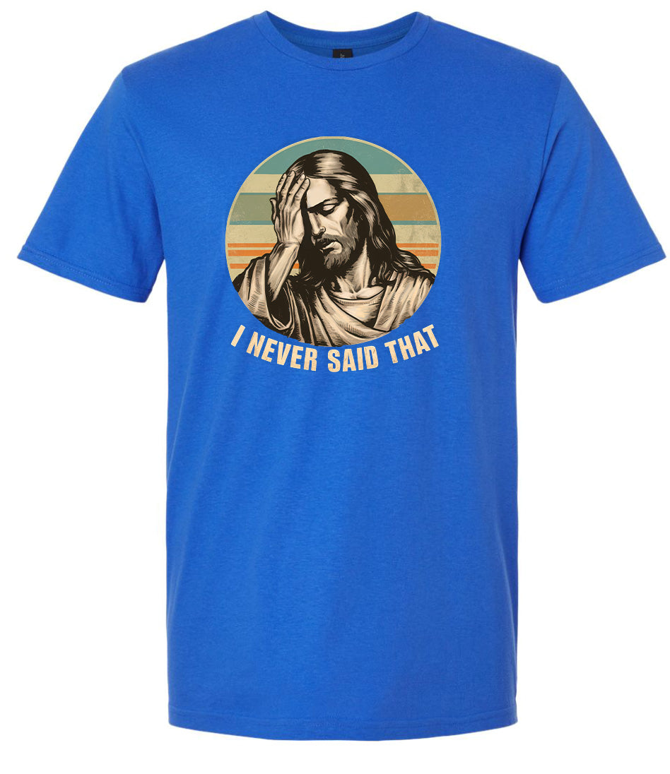 Jesus Never Said That Adult Gildan Soft Shirt