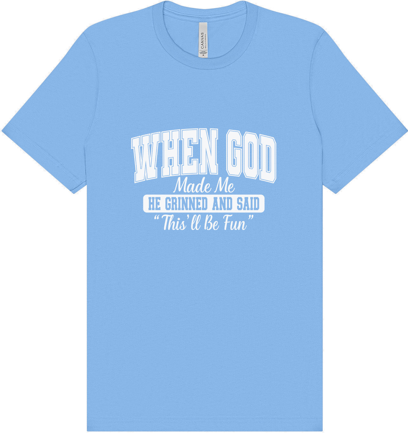 God Said "This'll Be Fun" Adult Bella Canvas Shirt