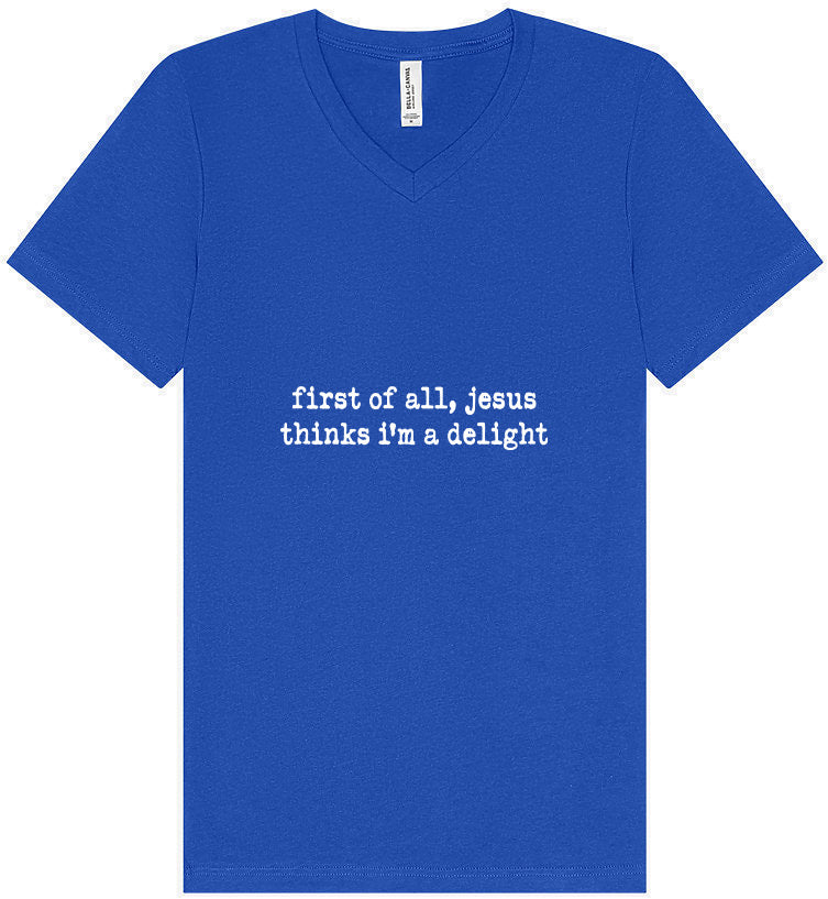 Jesus Thinks I'm a Delight Unisex V-Neck Shirt