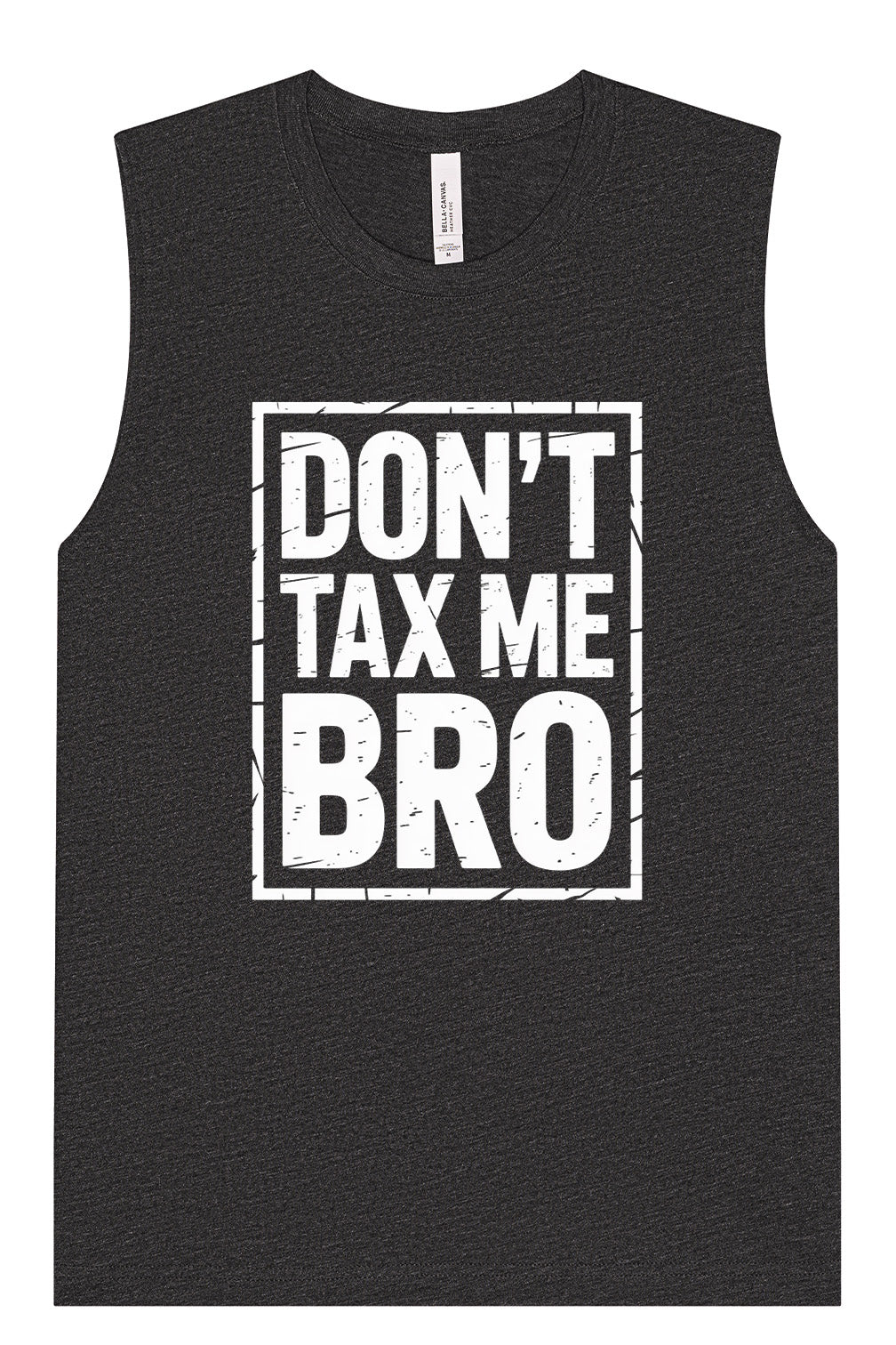 Don't Tax Me Bro Muscle Tank