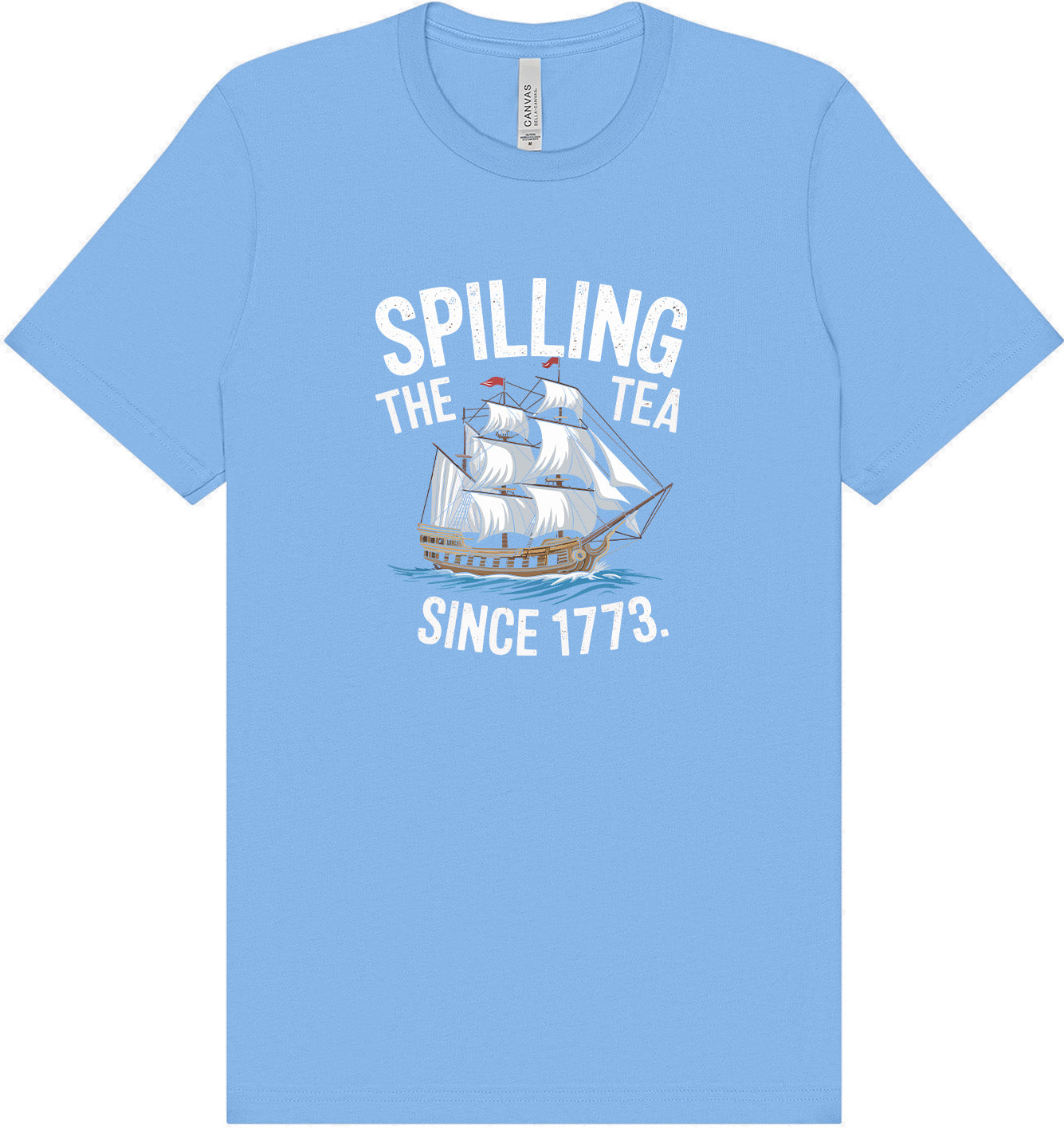Spilling the Tea Since 1773 Adult Bella Canvas Shirt