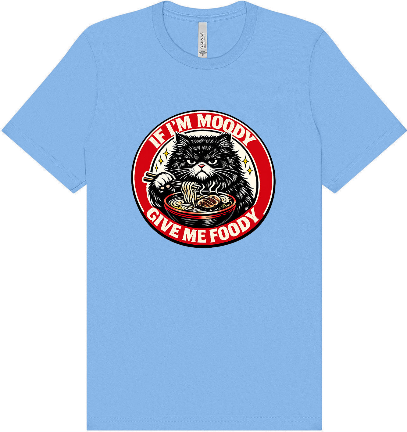 If I'm Moody Adult Bella Canvas Shirt