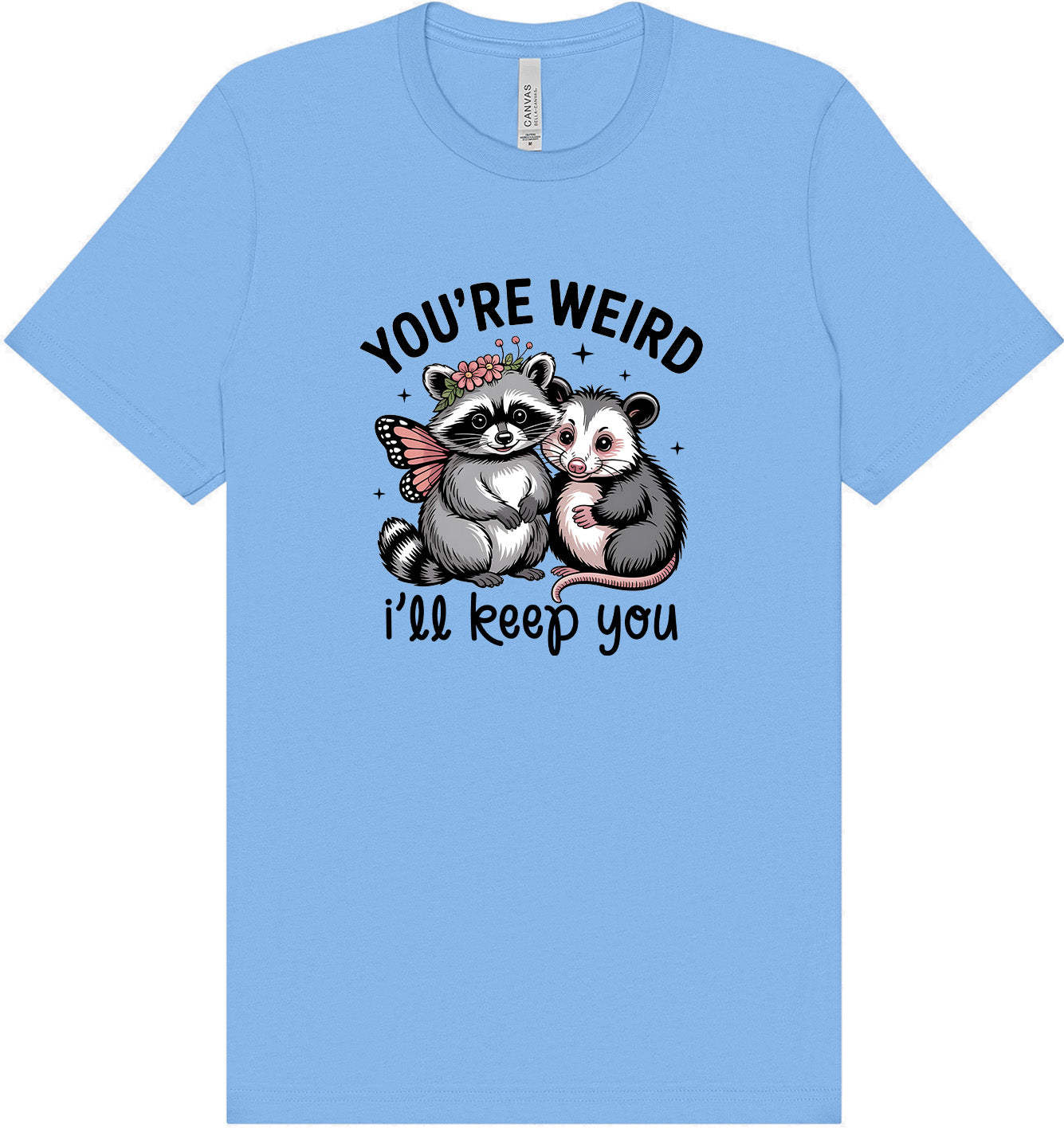 You're Weird Adult Bella Canvas Shirt