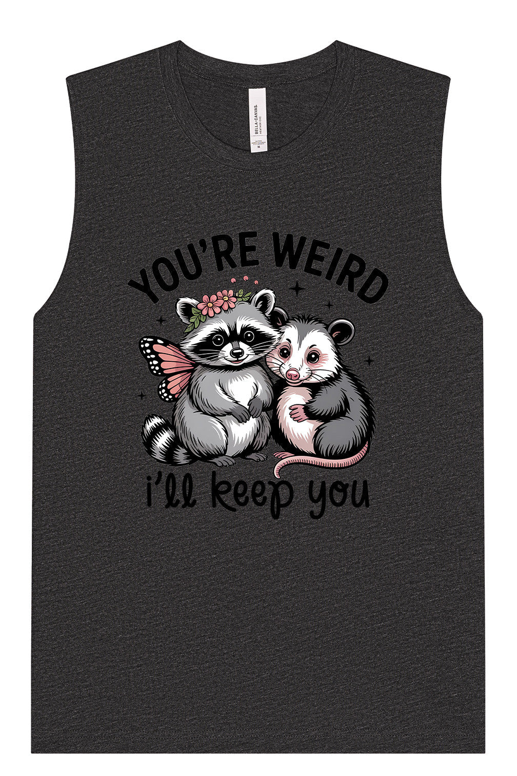 You're Weird Muscle Tank