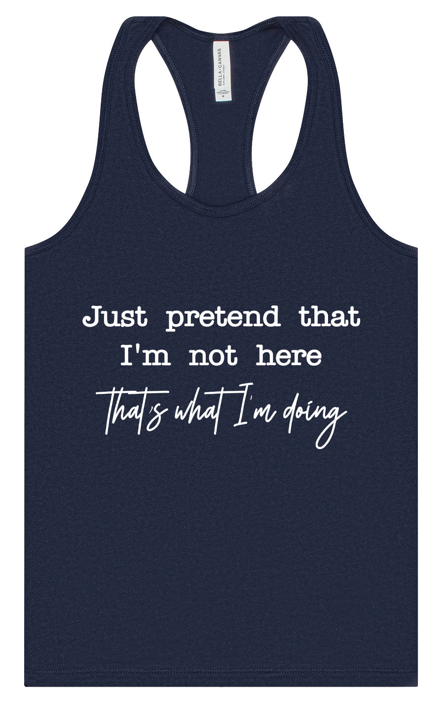 Just Pretend I'm Not Here Women's Racerback Tank