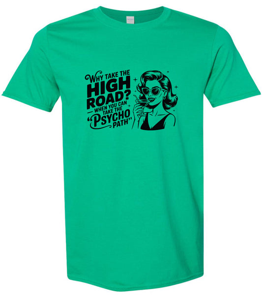 Why Take The High Road Adult Gildan Soft Shirt