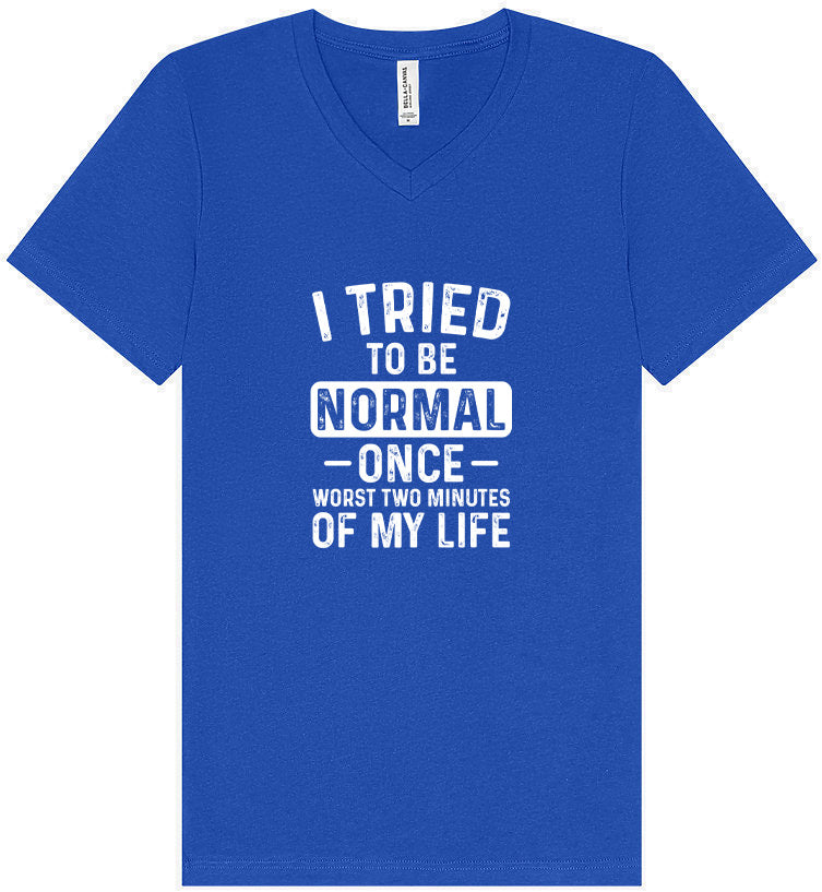 Tried to Be Normal Unisex V-Neck Shirt