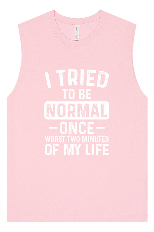 Tried to Be Normal Muscle Tank