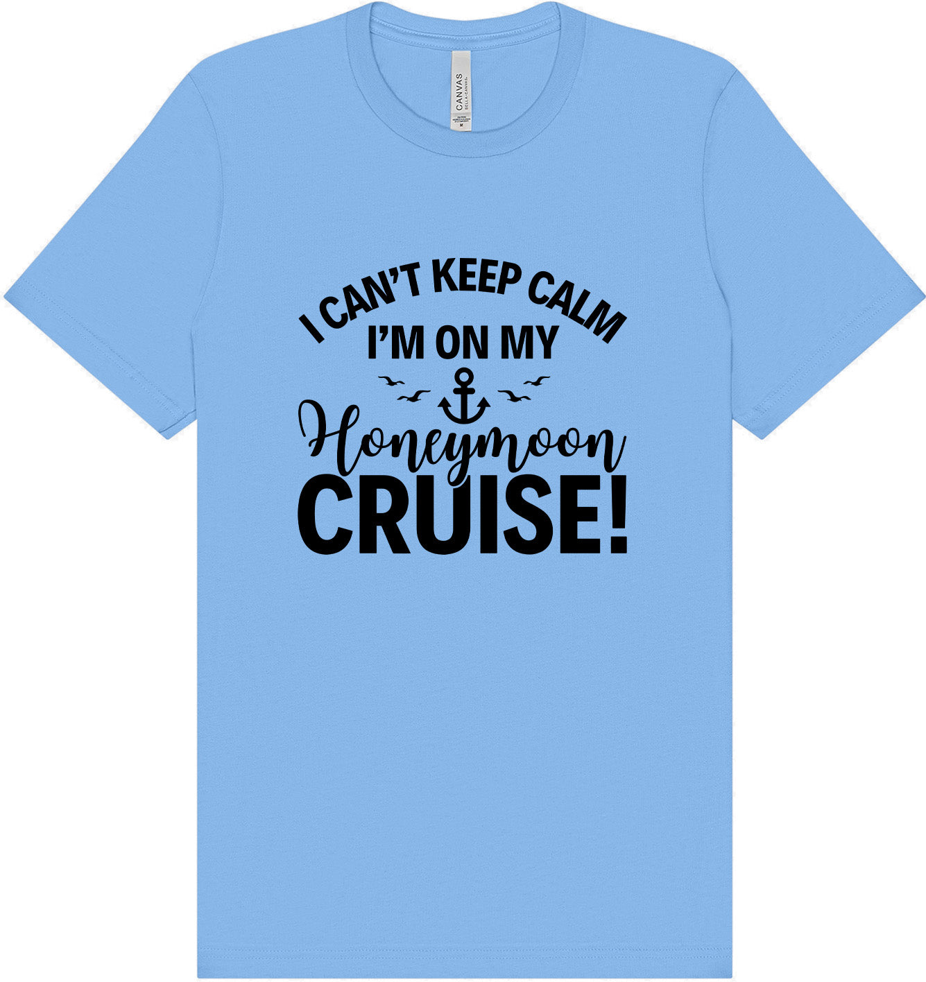 Can't Keep Calm on my Honeymoon Cruise Adult Bella Canvas Shirt