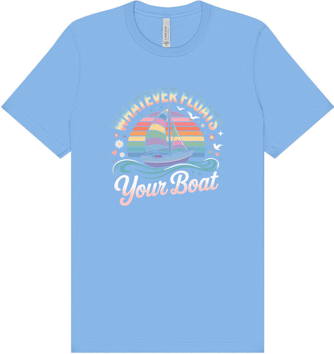 Whatever Floats Your Boat Adult Bella Canvas Shirt