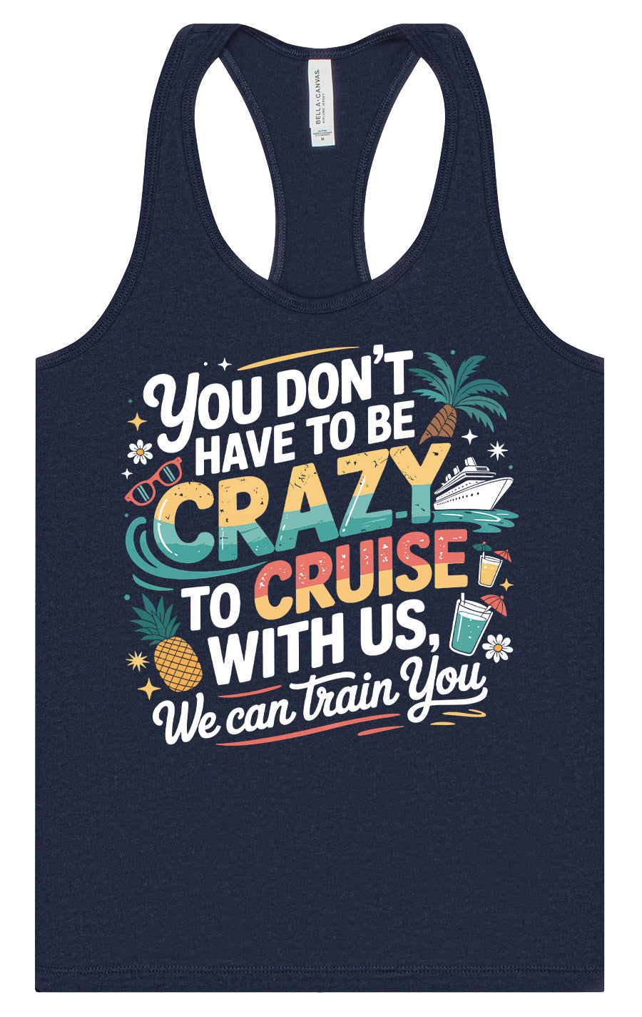 You Don't Have to Be Crazy to Cruise Women's Racerback Tank