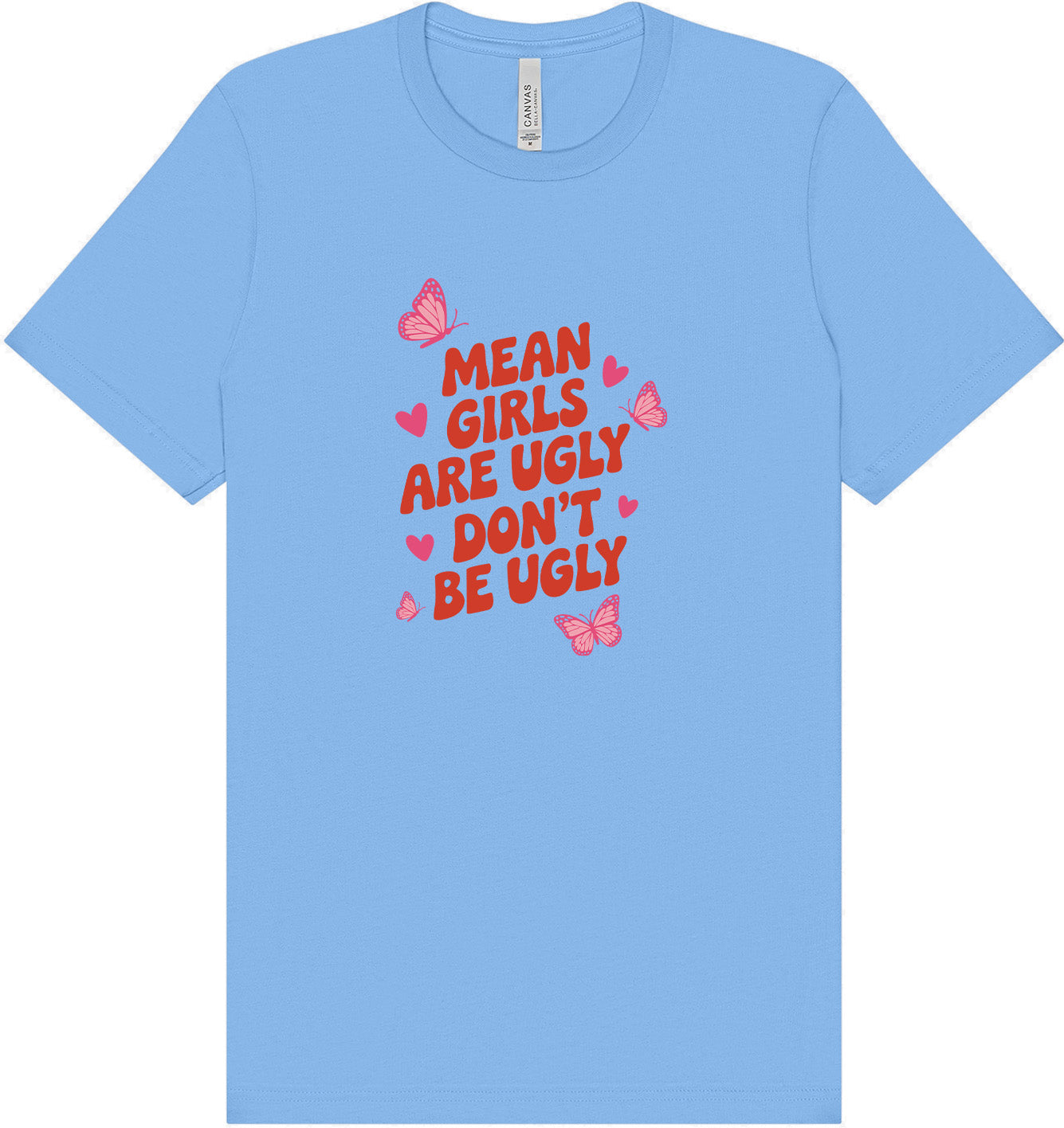 Mean Girls are Ugly Adult Bella Canvas Shirt