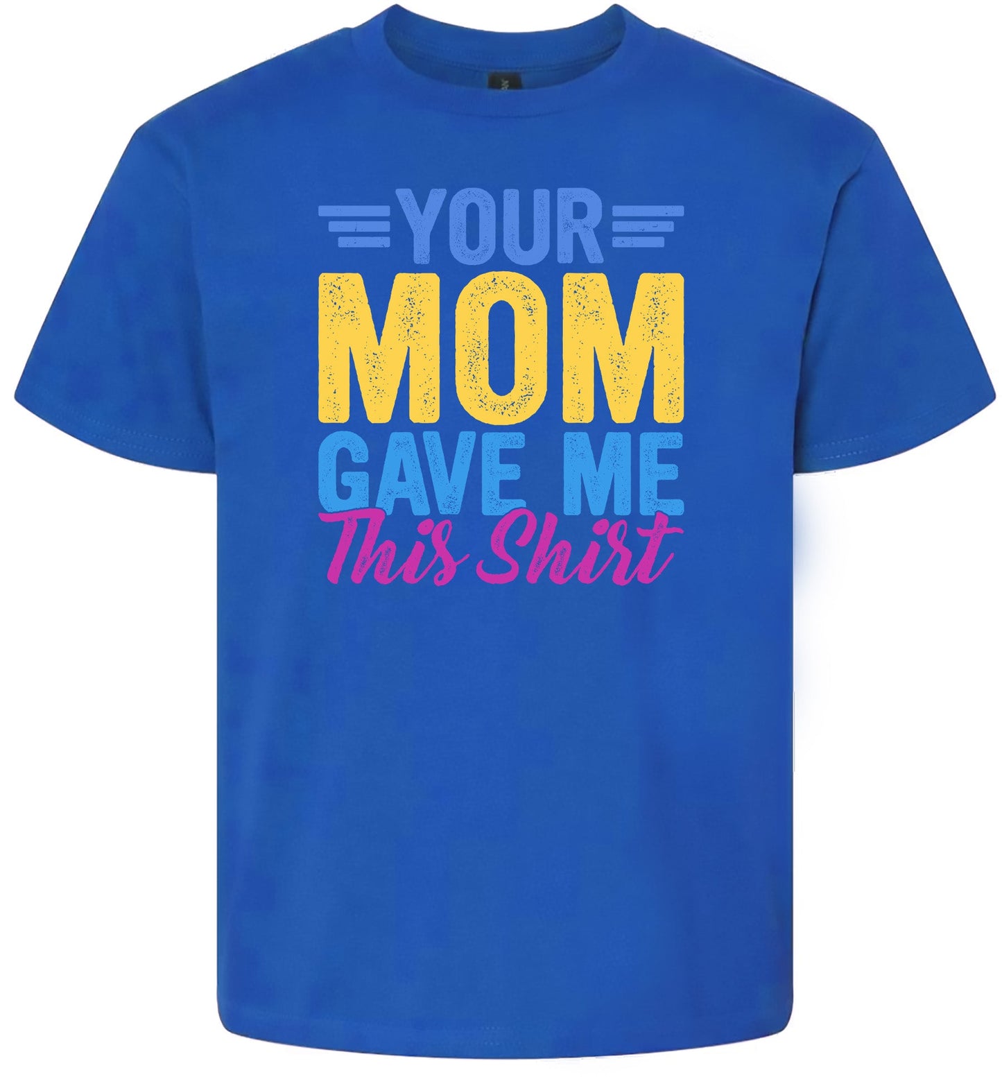 Your Mom Gave Me This Shirt Children's Gildan Soft Shirt