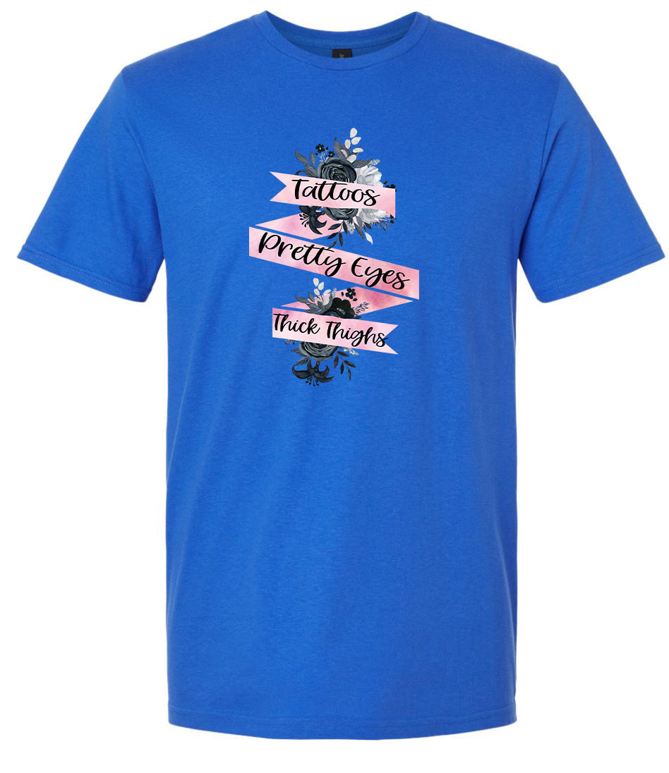 Tattoos, Pretty Eyes, Thick Thighs Adult Gildan Soft Shirt