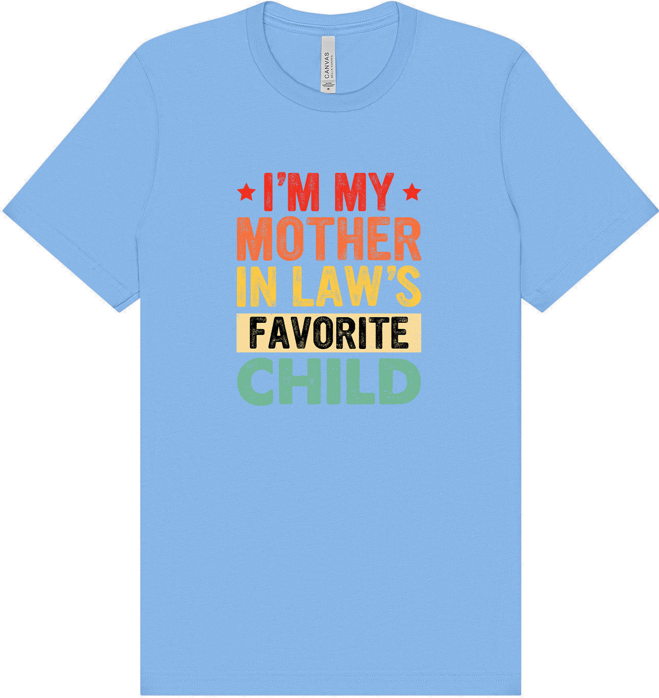 Mother in Laws Favorite Adult Bella Canvas Shirt