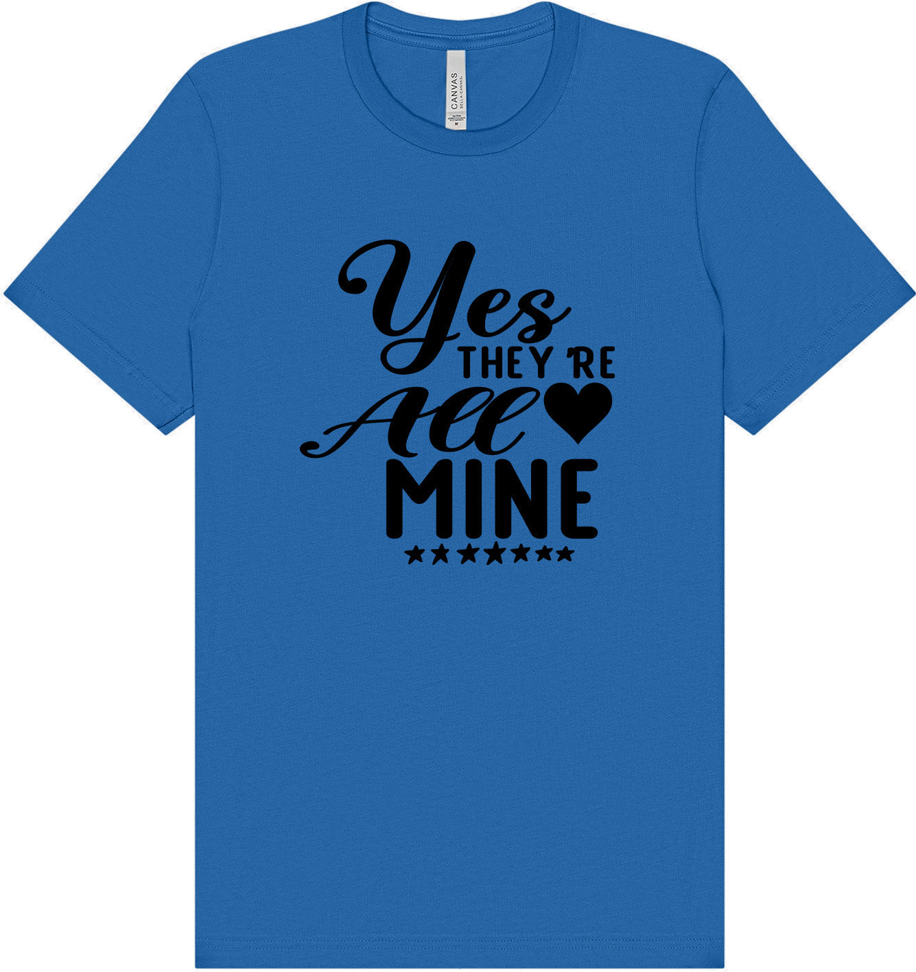 Yes They're All Mine Adult Bella Canvas Shirt