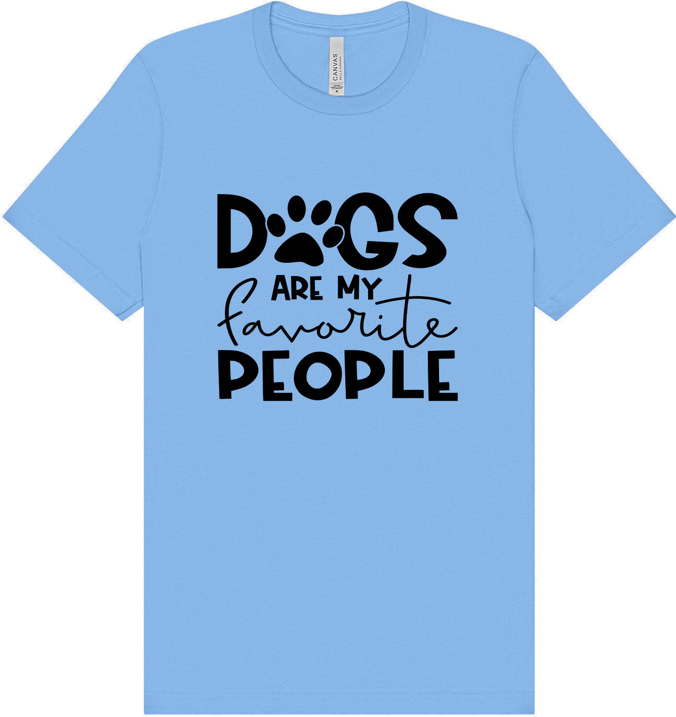 Dogs Are My Favorite People Adult Bella Canvas Shirt