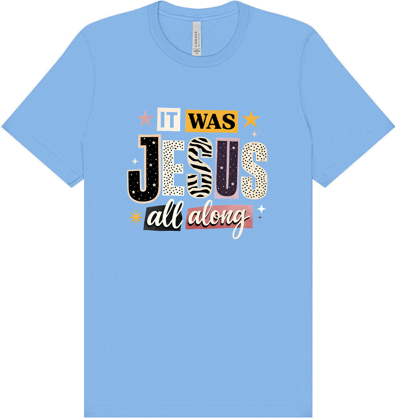 Jesus All Along Adult Bella Canvas Shirt
