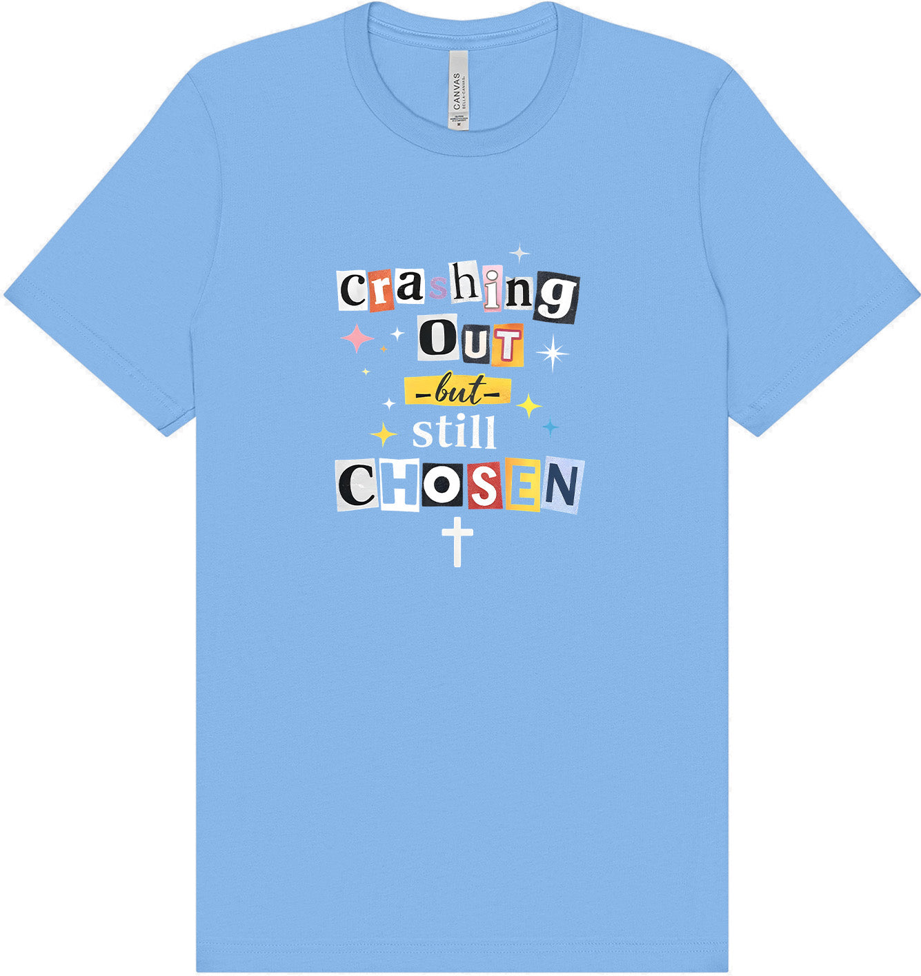 Crashing Out but Chosen Adult Bella Canvas Shirt