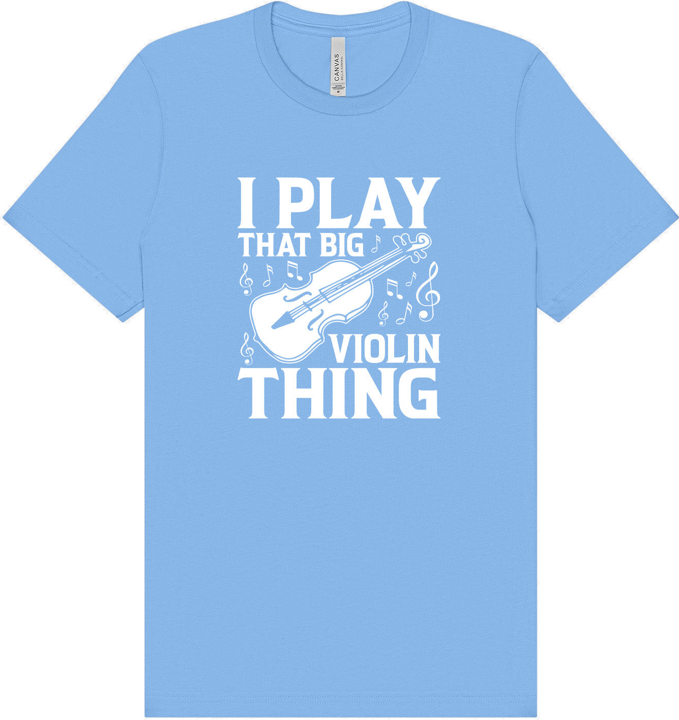 That Big Violin Thing Adult Bella Canvas Shirt