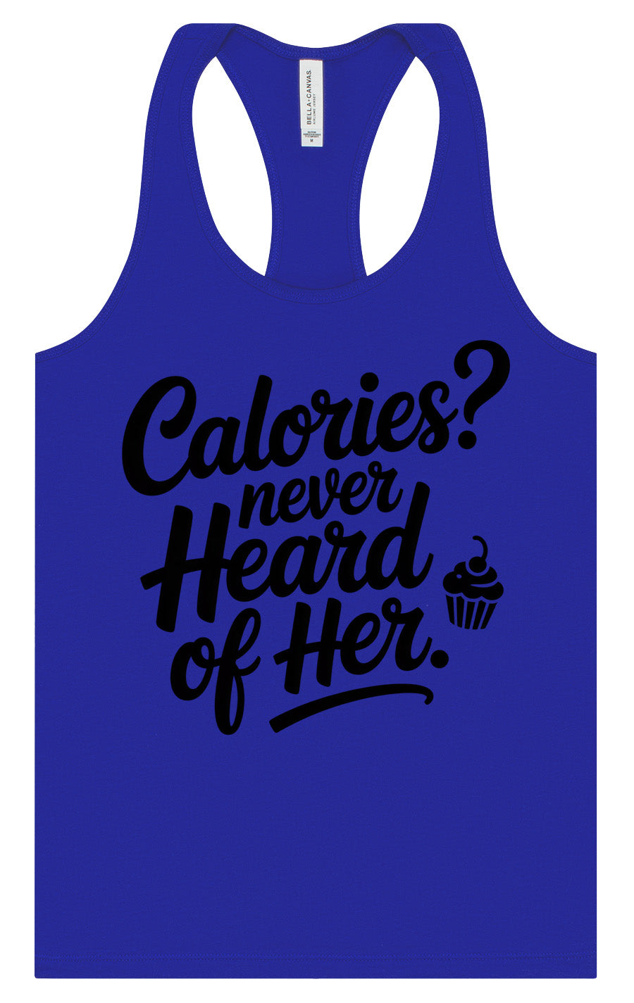 Calories Never Heard of Her Women's Racerback Tank
