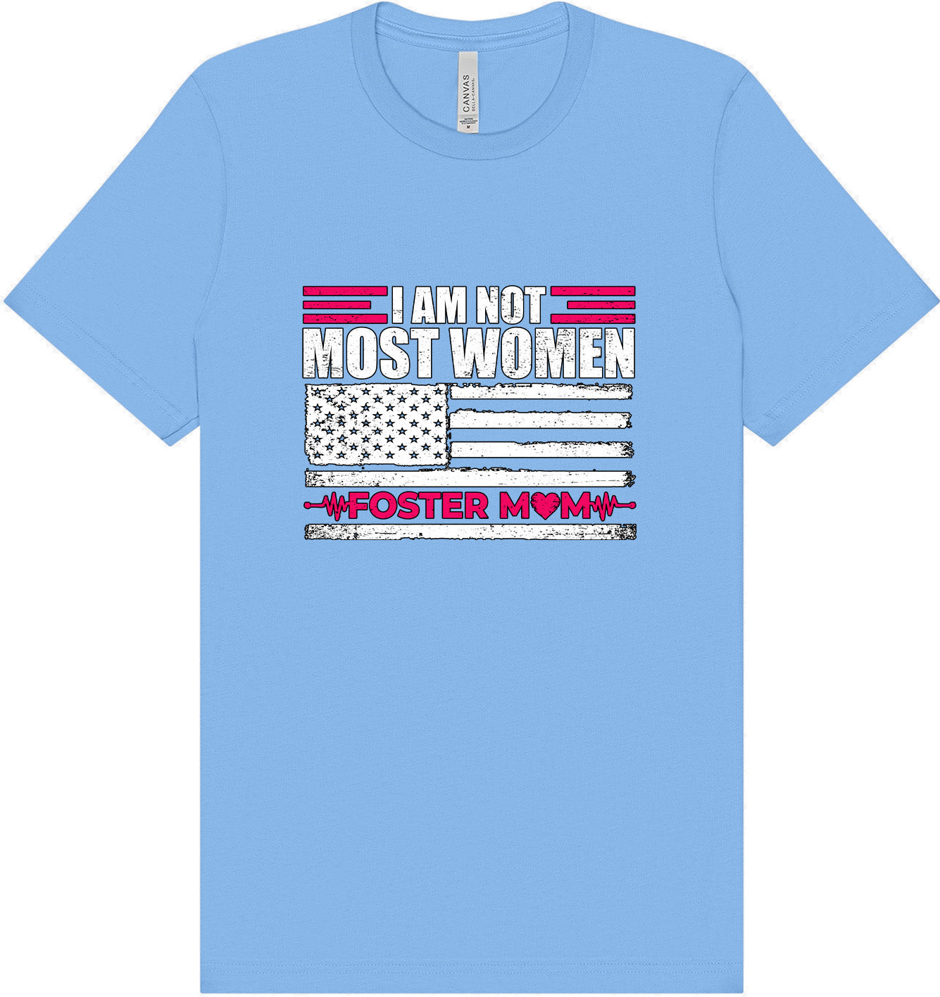 Not Most Women, Foster Mom Adult Bella Canvas Shirt